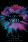 Image for The Art of Choosing You : Tools to Radically Shift Your Life