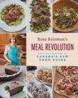Image for Rose Reisman&#39;s Meal Revolution : Recipes Inspired by Canada&#39;s New Food Guide