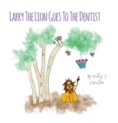 Image for Larry The Lion Goes To The Dentist