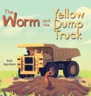 Image for The Worm and the Yellow Dump Truck