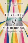 Image for University of Motherhood : Undergraduate Degree