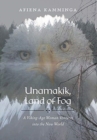 Image for Unamakik, Land of Fog : A Viking-Age Woman Ventures into the New World