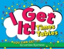 Image for I Get It! Times Tables : You Can Get It!