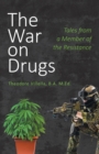 Image for The War on Drugs : Tales from a Member of the Resistance