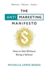 Image for The Anti-Marketing Manifesto : How to Sell Without Being a Sellout