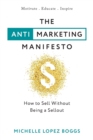 Image for The Anti-Marketing Manifesto : How to Sell Without Being a Sellout