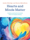 Image for Hearts and Minds Matter, Creating Learning Environments Where All Students Belon : Creating Learning Environments Where All Students Belong