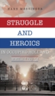 Image for Struggle and Heroics in Occupied Holland