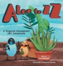 Image for Aloe to ZZ : A Tropical Houseplant ABC Adventure