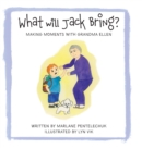 Image for What Will Jack Bring? : Making Moments With Grandma Ellen
