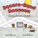 Image for Square-Eyed Raccoon : Home Sweet Home!