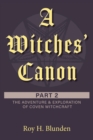 Image for A Witches&#39; Canon Part 2 : The Adventure &amp; Exploration of Coven Witchcraft