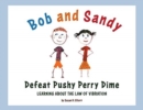 Image for Bob and Sandy Defeat Pushy Perry Dime : Learning about the Law of Vibration
