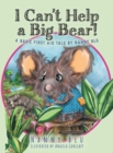 Image for I Can&#39;t Help a Big Bear! : A Basic First Aid Tale by Nanny Blu