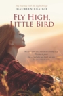 Image for Fly High, Little Bird : My Journey with the Light Beings