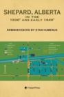 Image for Shepard, Alberta in the 1930s and Early 1940s : Reminiscences by Stan Humenuk