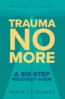 Image for Trauma No More : A Six-Step Recovery Guide: With Fast Track and Full Track Options