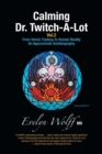 Image for Calming Dr. Twitch-A-Lot Volume 2 : From Heroic Fantasy to Human Reality-An Approximate Autobiography