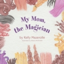 Image for My Mom, the Magician
