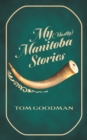 Image for My (Mostly) Manitoba Stories