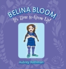 Image for Belina Bloom, It&#39;s Time To Grow Up!
