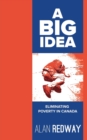 Image for A Big Idea : Eliminating Poverty in Canada