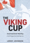 Image for The Viking Cup : International Hockey: A Small College Town Scores Big Time
