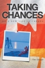 Image for Taking Chances : On a New Life in Canada