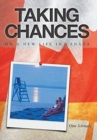 Image for Taking Chances : On a New Life in Canada