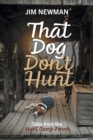 Image for That Dog Don&#39;t Hunt : Tales from The Hunt Camp Porch