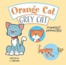Image for Orange Cat Grey Cat : Purrfect Opposites