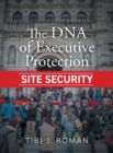 Image for The DNA of Executive Protection Site Security