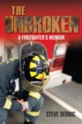 Image for The Unbroken : A Firefighter&#39;s Memoir