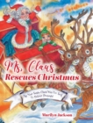 Image for Ms. Claus Rescues Christmas : The Year Santa Claus Was Too Sick To Deliver Presents!