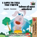 Image for I Love To Tell The Truth : English Romanian Bilingual Edition