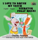 Image for I Love to Brush My Teeth : English Hungarian Bilingual Edition
