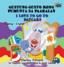 Image for I Love to Go to Daycare : Tagalog English Bilingual Edition