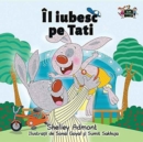 Image for I Love My Dad : Romanian Edition