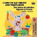 Image for I Love To Eat Fruits And Vegetables (English Romanian Bilingual Book For Ki