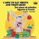 Image for I Love to Eat Fruits and Vegetables : English Romanian
