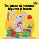 Image for I Love to Eat Fruits and Vegetables : Romanian Edition