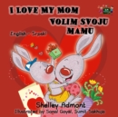 Image for I Love My Mom (English Serbian Bilingual Chidlren&#39;s Book -Latin Alphabet)