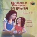 Image for My Mom is Awesome : English Korean Bilingual Edition