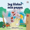 Image for Jag ?lskar min pappa : I Love My Dad- Swedish Edition