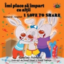Image for I Love To Share : Romanian English Bilingual Edition