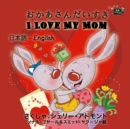 Image for I Love My Mom : Japanese English Bilingual Edition