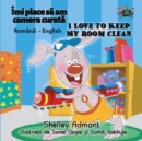 Image for I Love to Keep My Room Clean : Romanian English Bilingual Edition