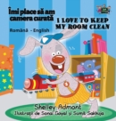 Image for I Love to Keep My Room Clean : Romanian English Bilingual Edition