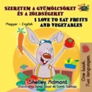 Image for I Love to Eat Fruits and Vegetables (Hungarian English Bilingual Book for Kids)