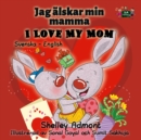 Image for I Love My Mom (Swedish English Bilingual Book)